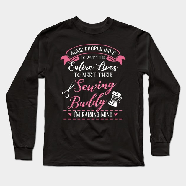 Sewing Mom and Baby Matching T-shirts Gift Long Sleeve T-Shirt by KsuAnn